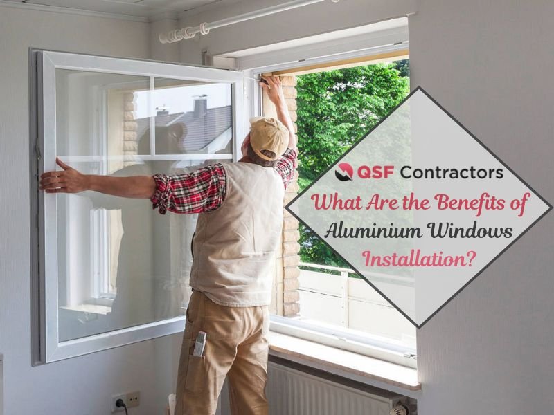 What Are the Benefits of Aluminium Windows Installation