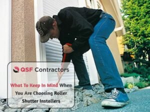 What To Keep In Mind When You Are Choosing Roller Shutter Installers
