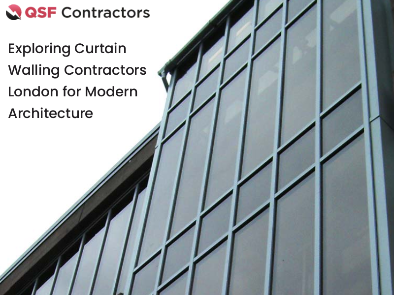 Exploring Curtain Walling Contractors London for Modern Architecture