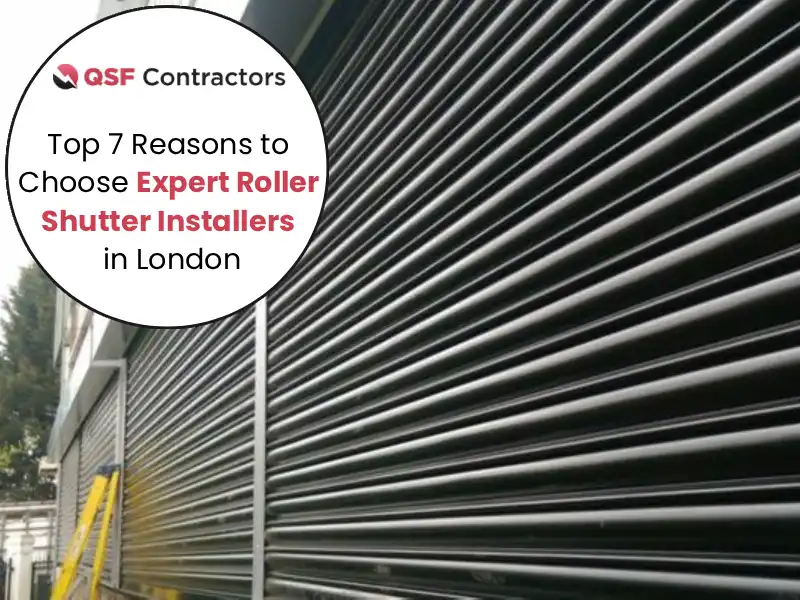 Top 7 Reasons to Choose Expert Roller Shutter Installers in London